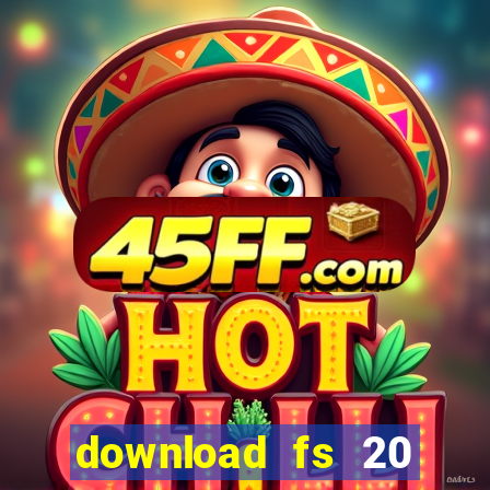 download fs 20 dinheiro infinito